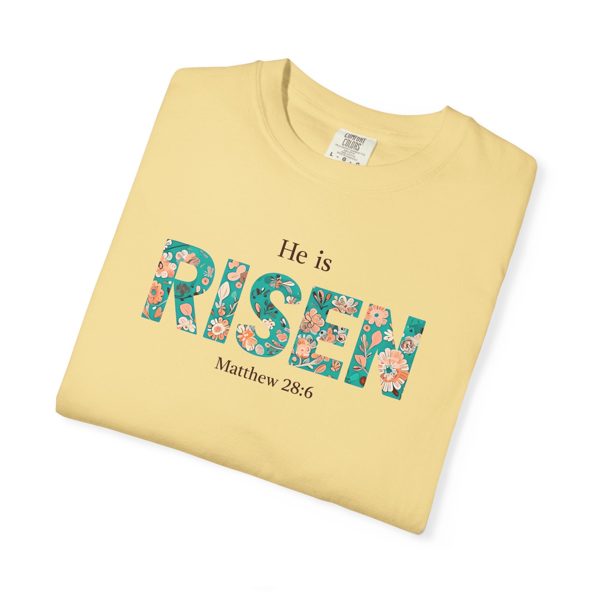 He is RISEN Christian T-Shirt | Easter Women’s Faith Shirt | Scripture Tee Matthew 28:6 | Floral Graphic | Garment-Dyed Cotton | S-4XL