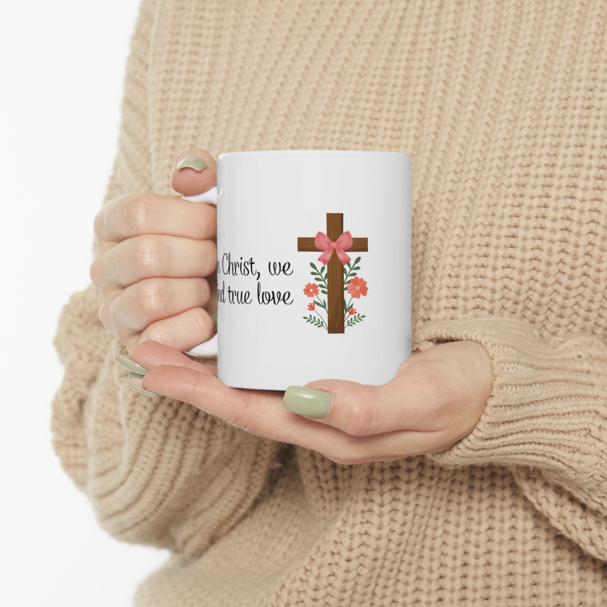 In Christ, We Find True Love Christian Coffee Mug | Ceramic Mug | Christian Gift | 11oz, 15oz