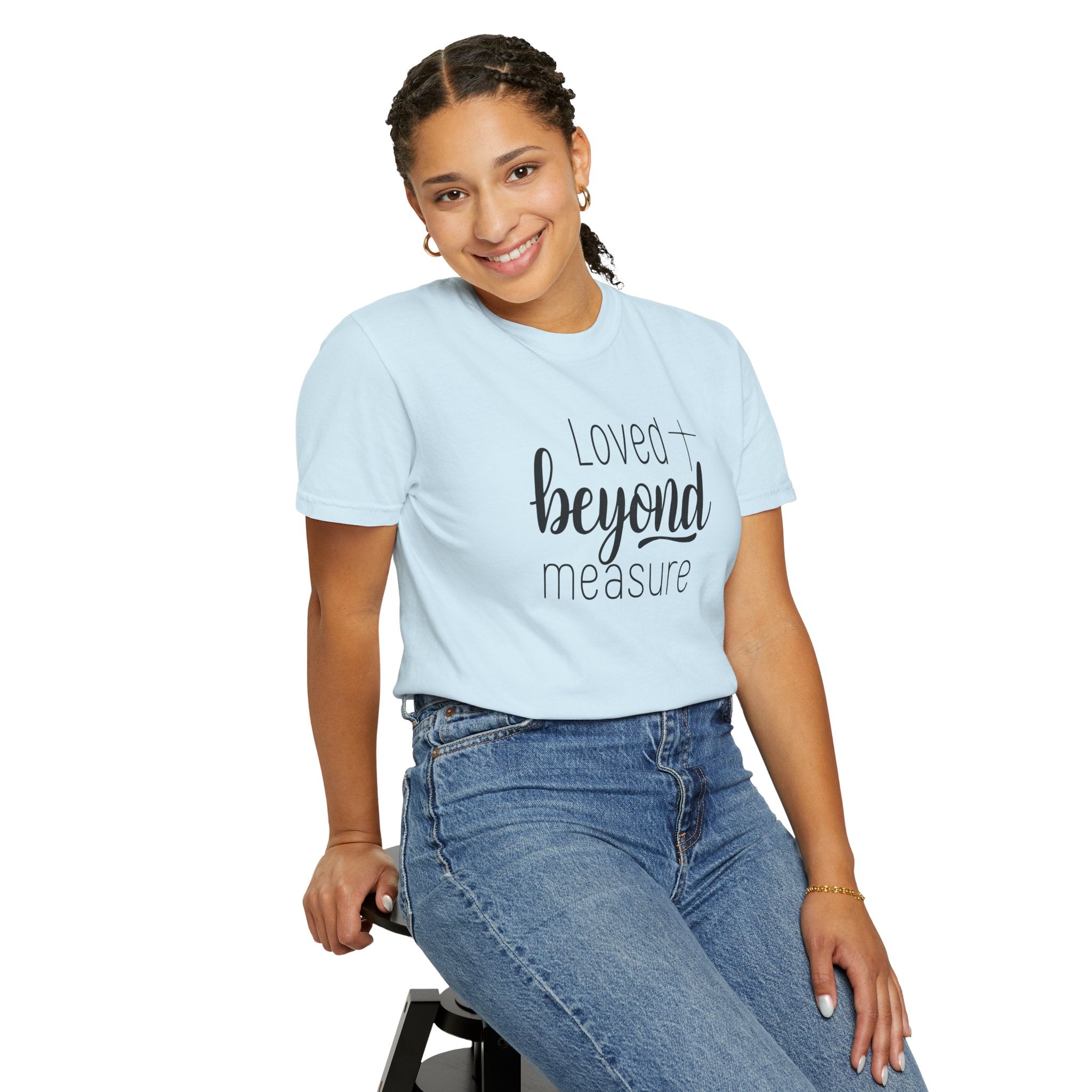 Loved Beyond Measure Unisex Garment-Dyed T-Shirt Soft Cotton Faith Shirt Christian Gift Tee S–4XL