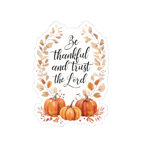 Be Thankful and Trust the Lord Christian Sticker | Fall Decor, Autumn Gifts, Home Decor, Journal Decoration