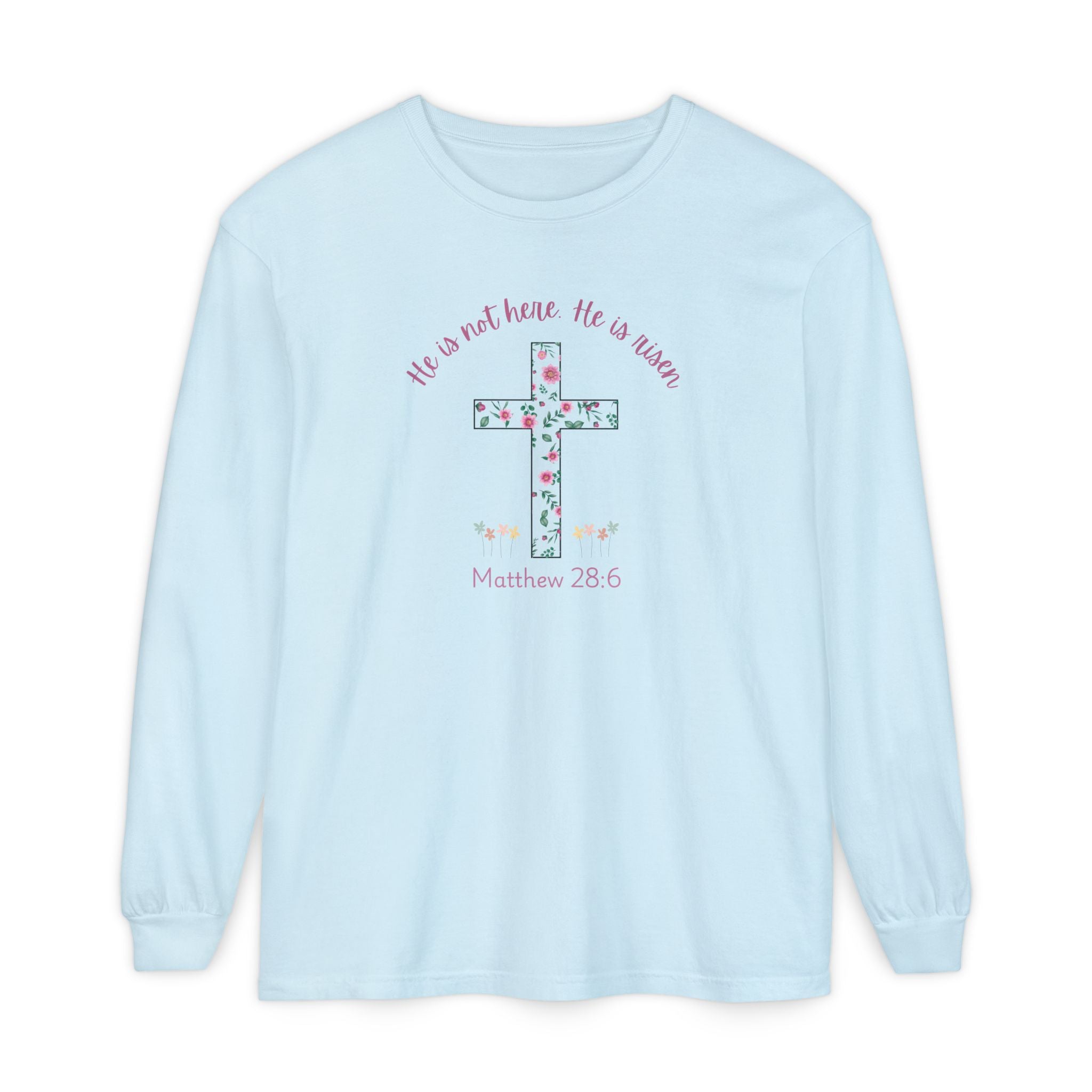 Matthew 28:6 Easter Comfort Colors Long Sleeve Shirt