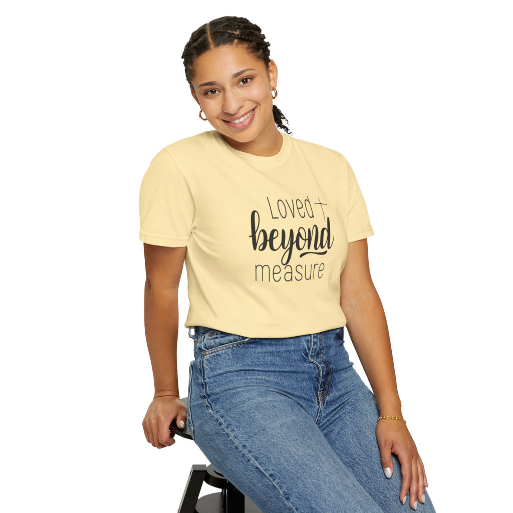 Loved Beyond Measure Unisex Garment-Dyed T-Shirt Soft Cotton Faith Shirt Christian Gift Tee S–4XL