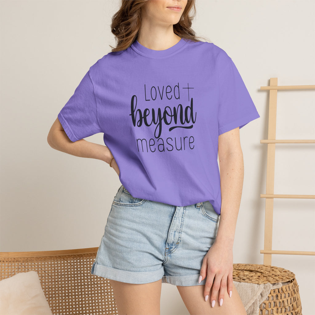 Loved Beyond Measure Unisex Garment-Dyed T-Shirt Soft Cotton Faith Shirt Christian Gift Tee S–4XL