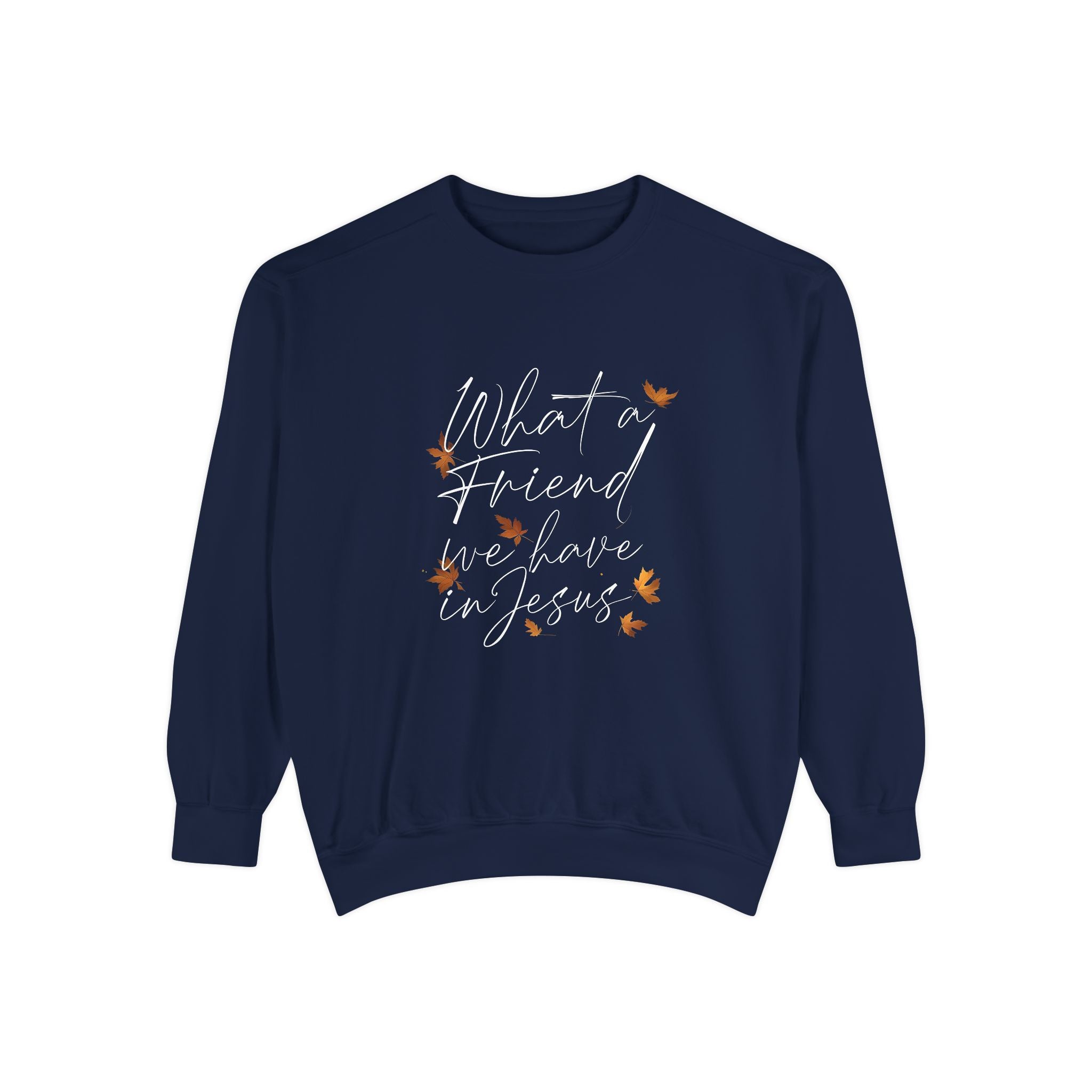 What a Friend We Have in Jesus Sweatshirt | Christian Unisex Pullover | Faith