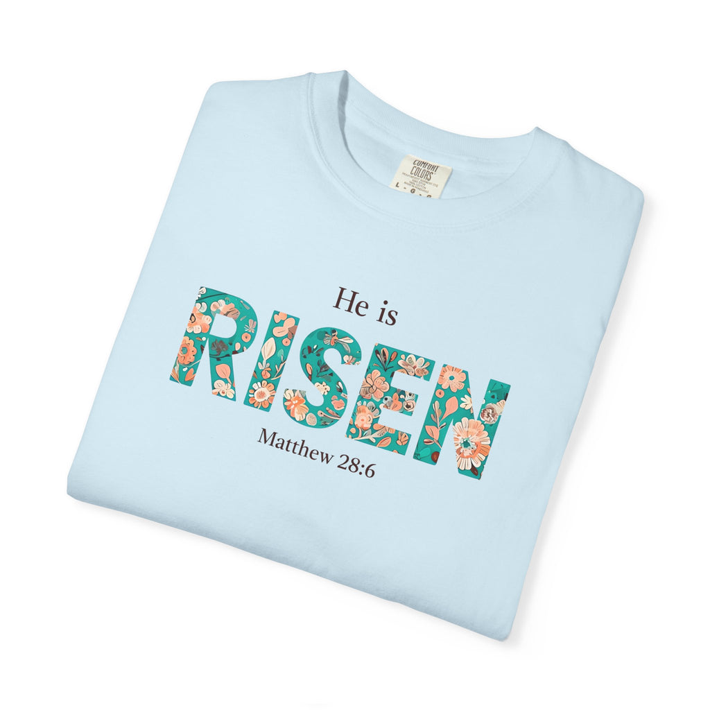 He is RISEN Christian T-Shirt | Easter Women’s Faith Shirt | Scripture Tee Matthew 28:6 | Floral Graphic | Garment-Dyed Cotton | S-4XL