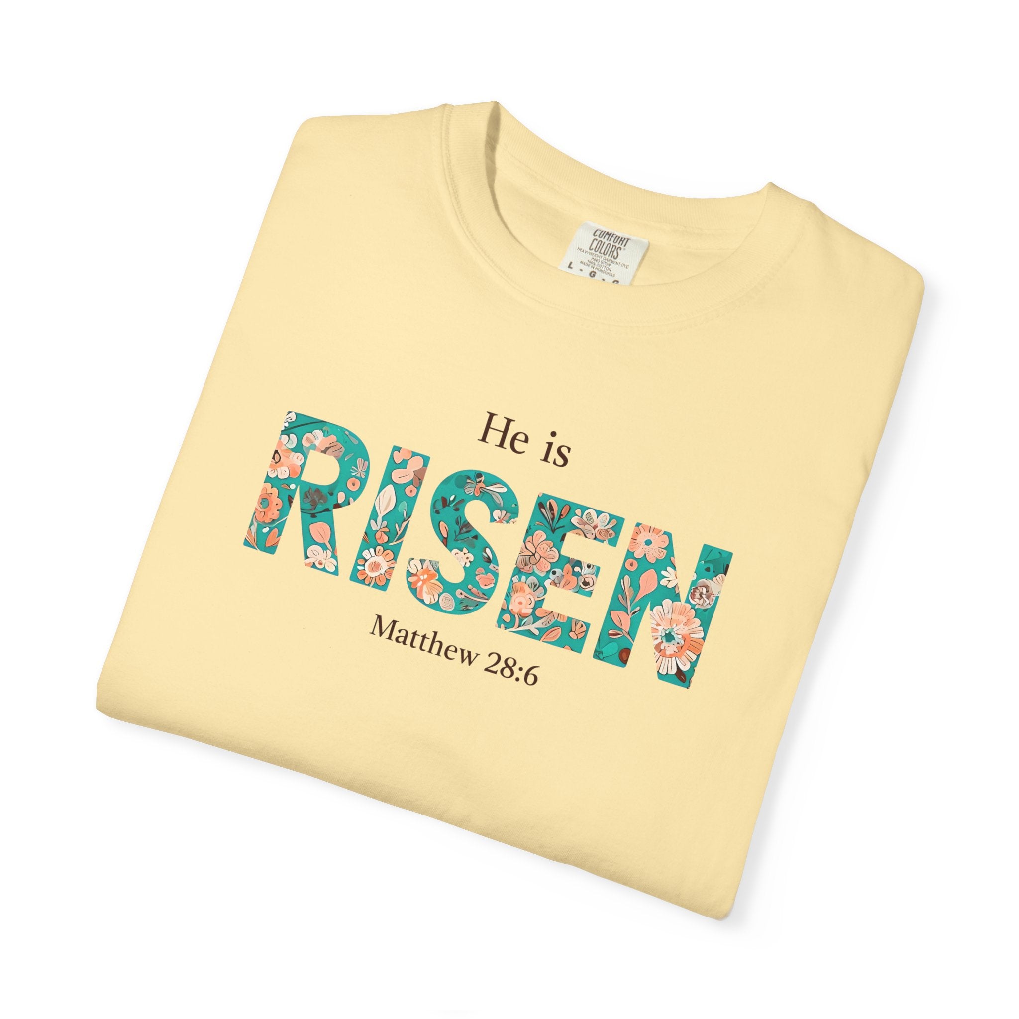 He is RISEN Christian T-Shirt | Easter Women’s Faith Shirt | Scripture Tee Matthew 28:6 | Floral Graphic | Garment-Dyed Cotton | S-4XL