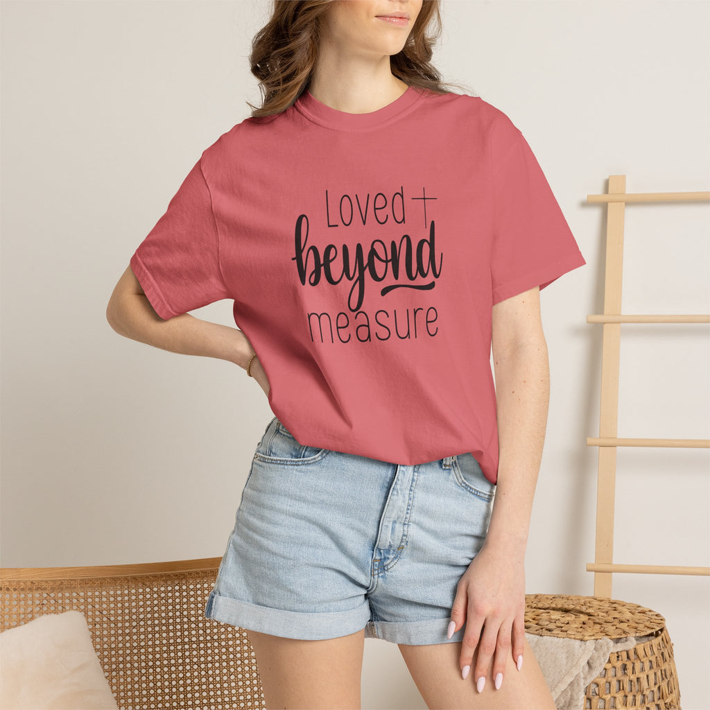 Loved Beyond Measure Unisex Garment-Dyed T-Shirt Soft Cotton Faith Shirt Christian Gift Tee S–4XL