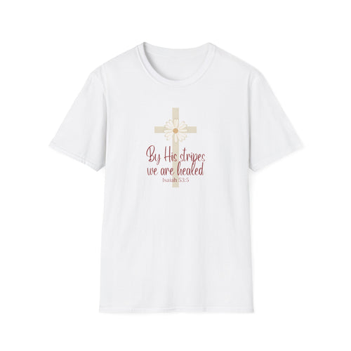 By His Stripes We Are Healed | Isaiah 53:5 | Christian Gildan T Shirt