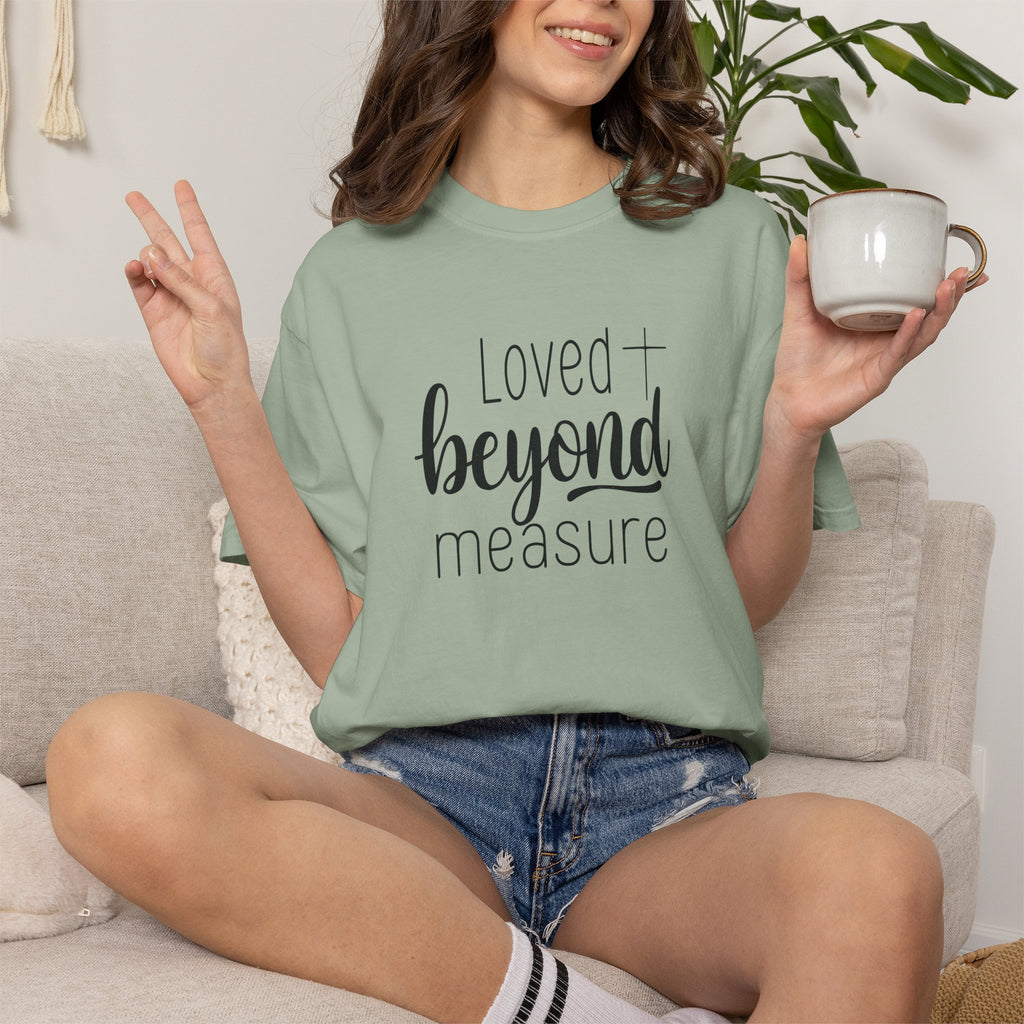 Loved Beyond Measure Unisex Garment-Dyed T-Shirt Soft Cotton Faith Shirt Christian Gift Tee S–4XL