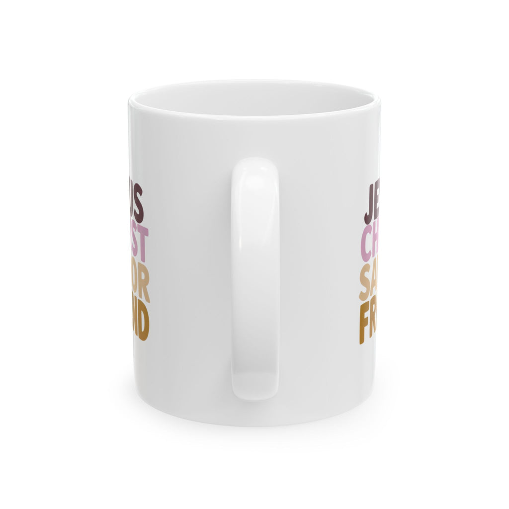 Jesus Christ Savior Friend - Christian Coffee Mug - 11oz