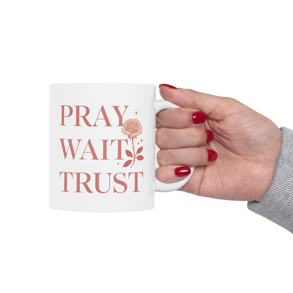 Pray Wait Trust Ceramic Coffee Mug 11oz 15oz Gift for Birthday Holiday Office Home Drinkware