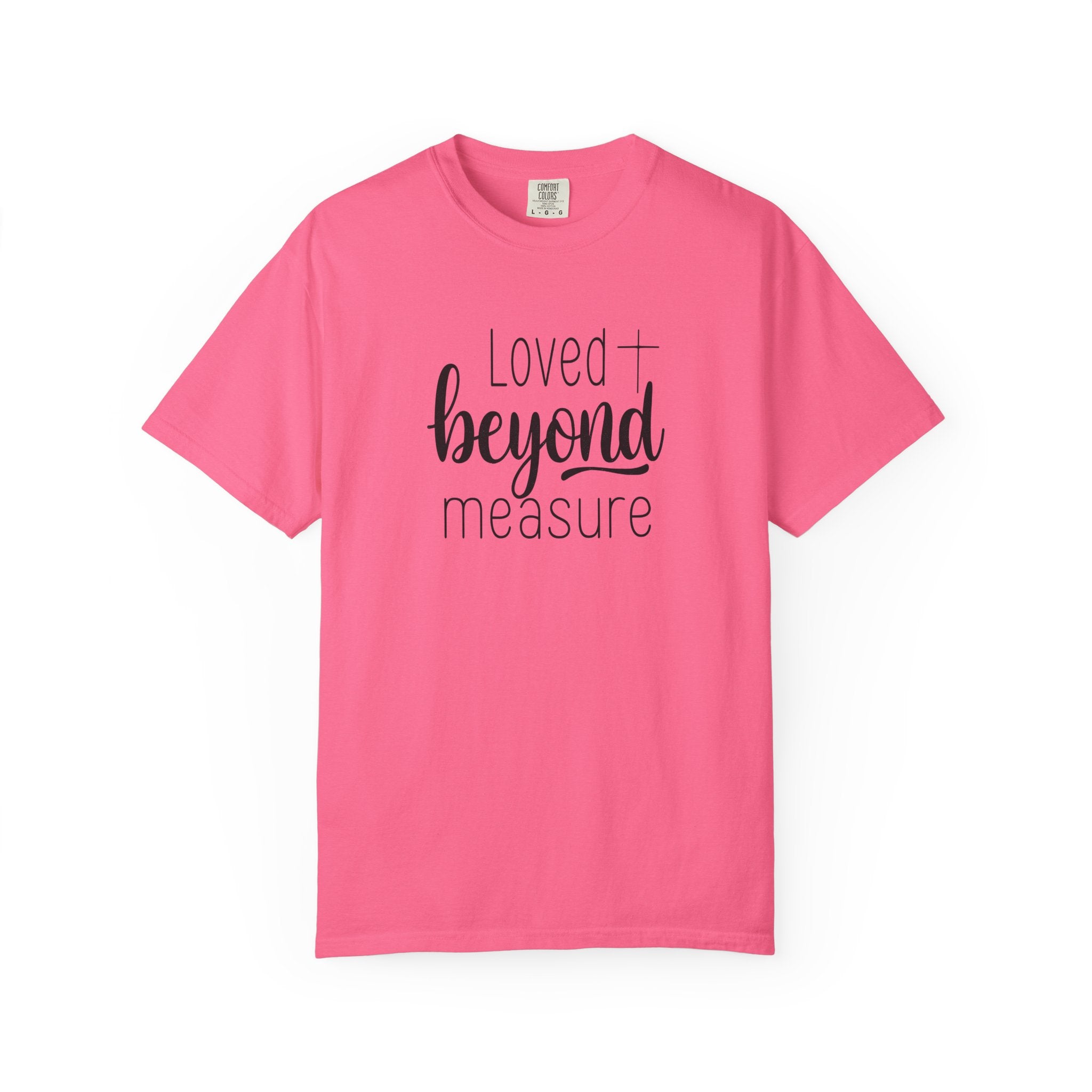 Loved Beyond Measure Unisex Garment-Dyed T-Shirt Soft Cotton Faith Shirt Christian Gift Tee S–4XL