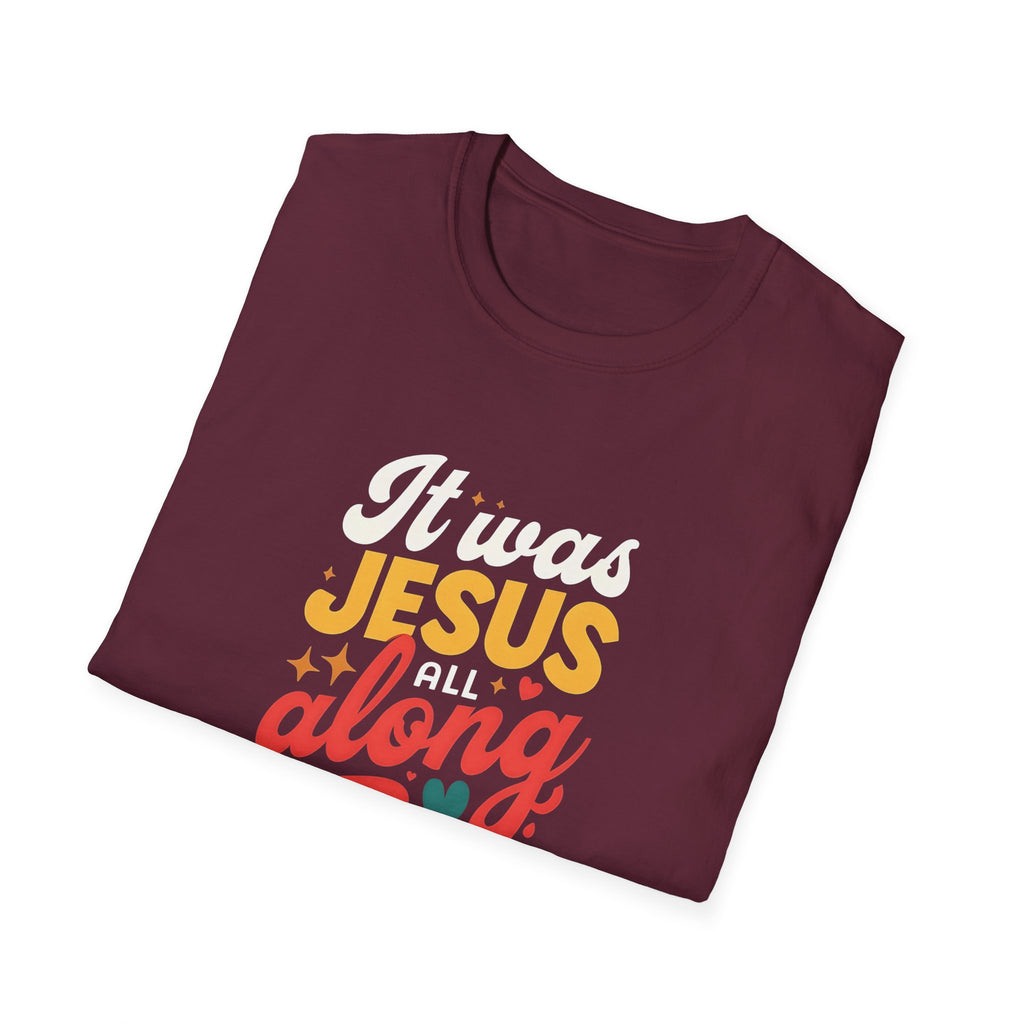 It Was Jesus All Along Gildan T-Shirt – Christian Faith Graphic Tee – Unisex Religious Shirt – Inspirational Jesus Quote – Gift for Believers