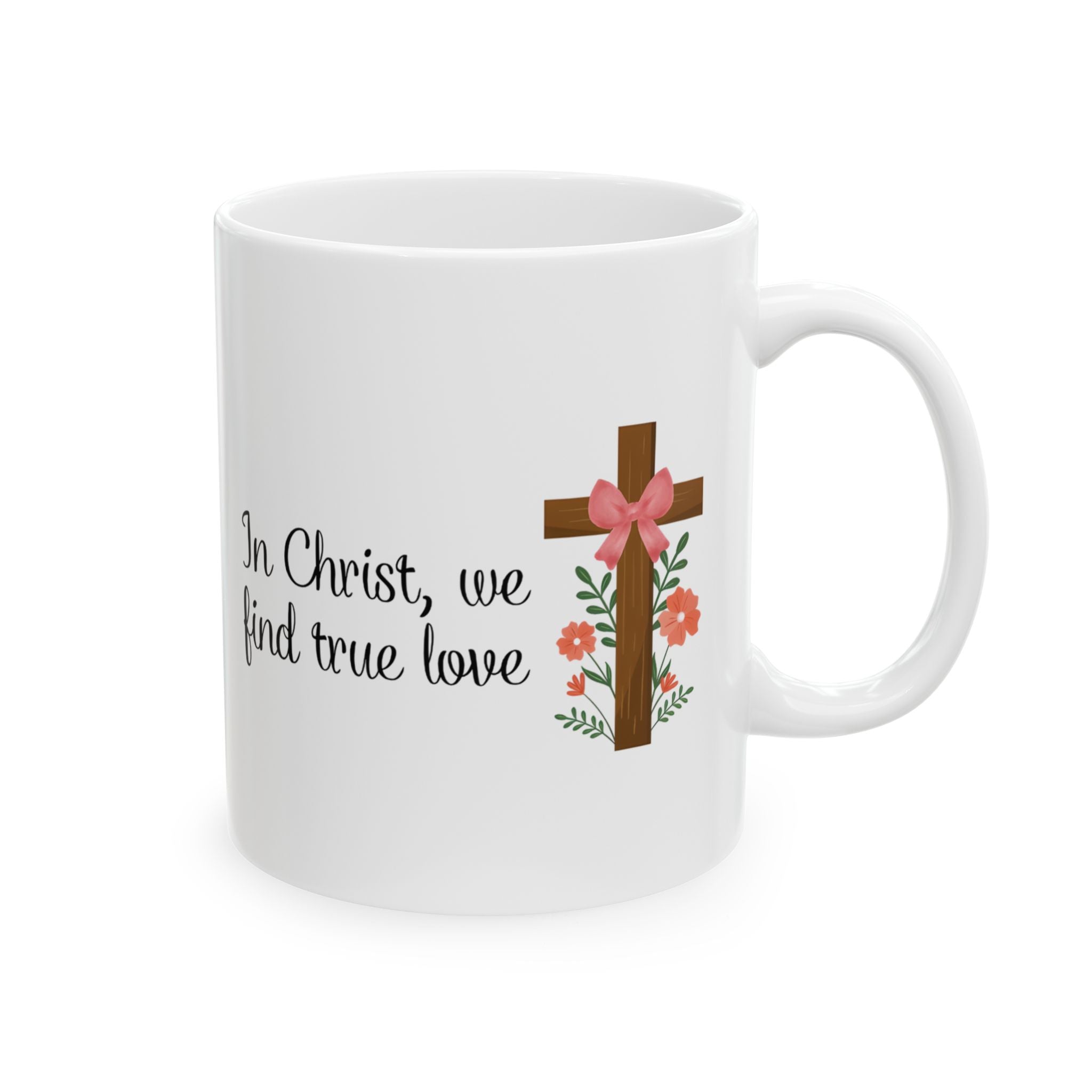 In Christ, We Find True Love Christian Coffee Mug | Ceramic Mug | Christian Gift | 11oz, 15oz