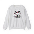 Walk By Faith Floral Gildan Crewneck Unisex Christian Sweatshirt