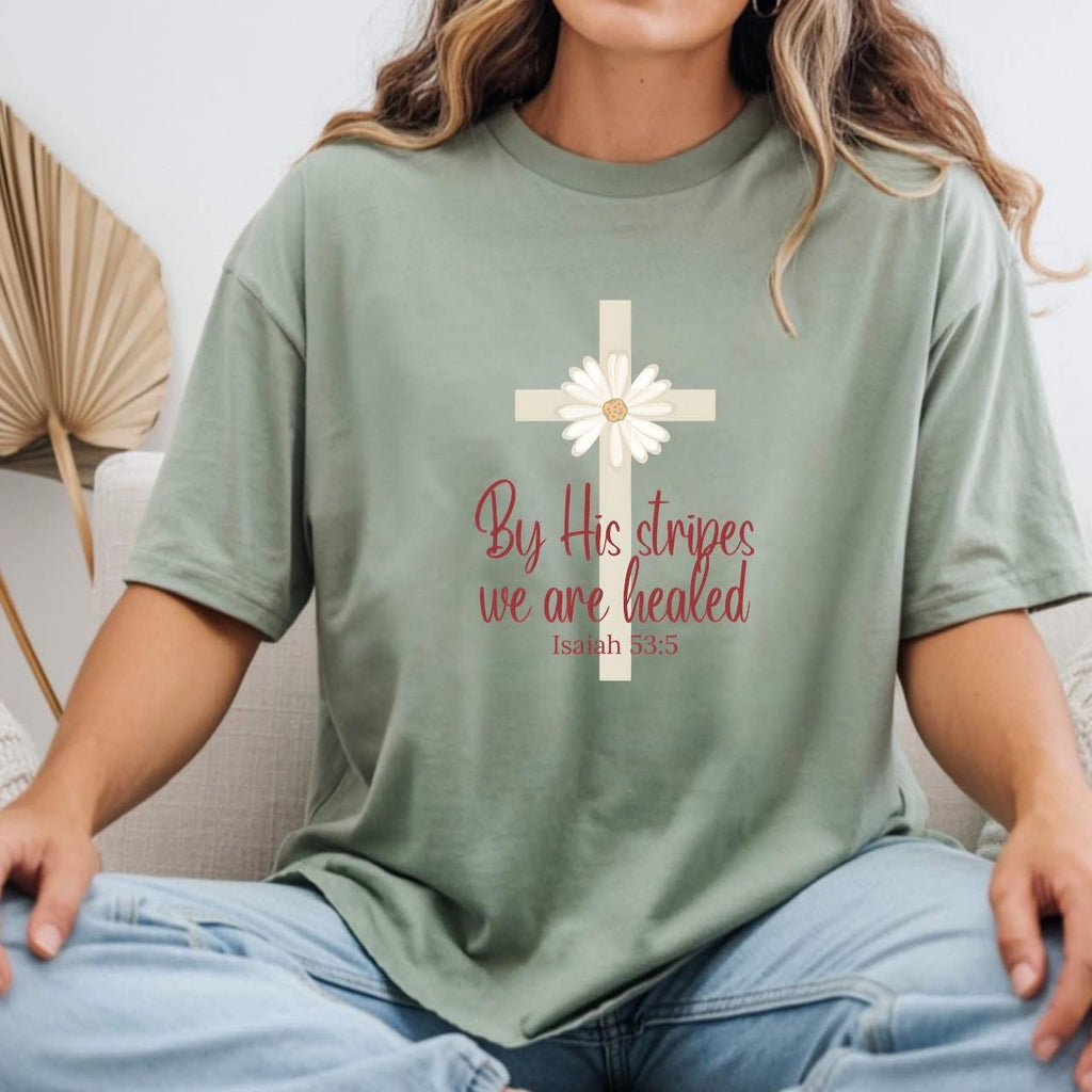 By His Stripes We Are Healed Isaiah 53:5 Christian healing scripture tee — faith gift unisex