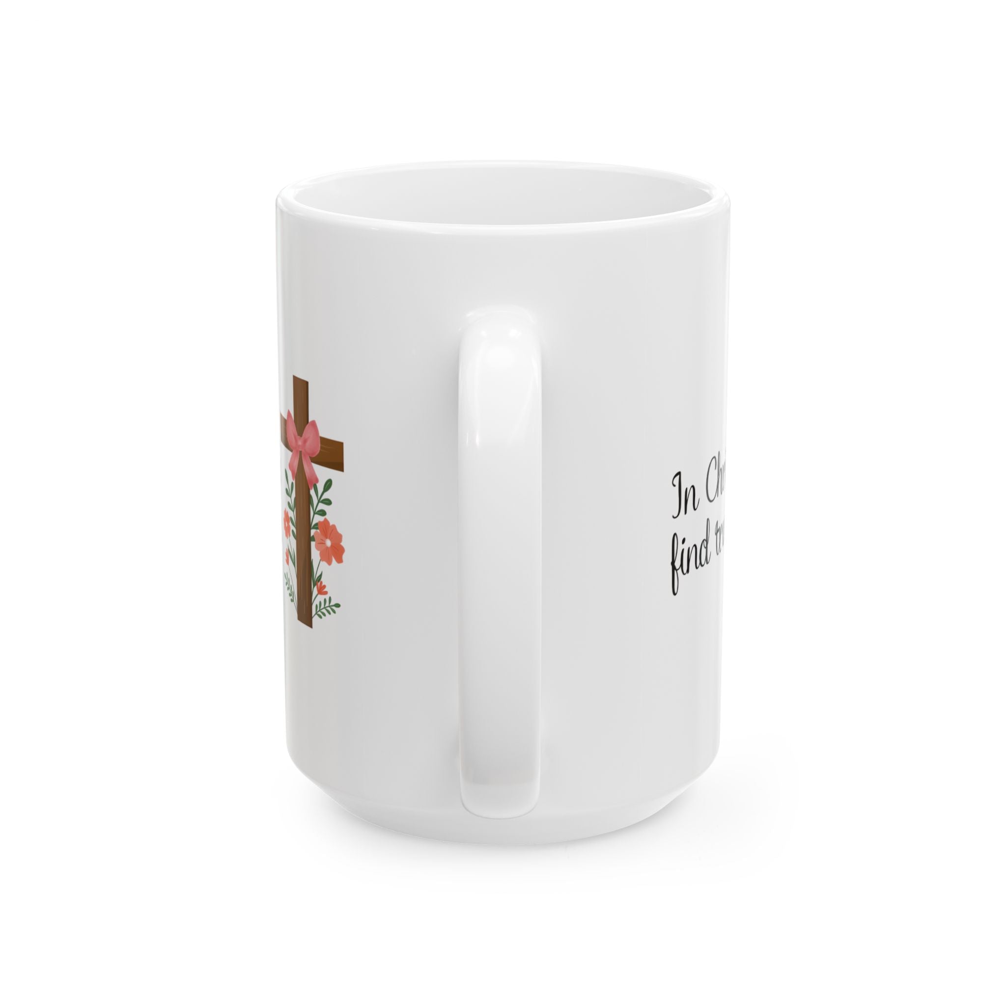 In Christ, We Find True Love Christian Coffee Mug | Ceramic Mug | Christian Gift | 11oz, 15oz