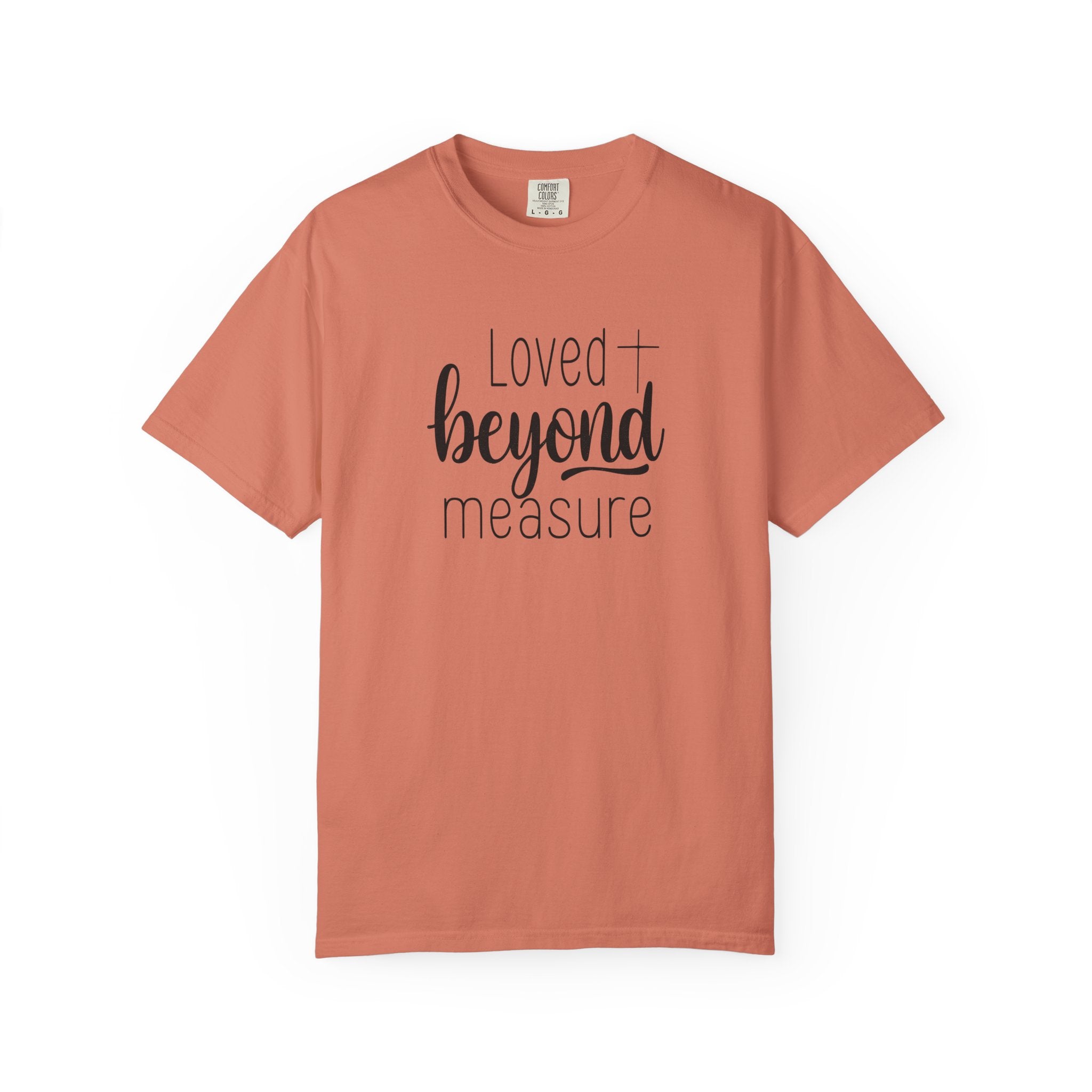 Loved Beyond Measure Unisex Garment-Dyed T-Shirt Soft Cotton Faith Shirt Christian Gift Tee S–4XL