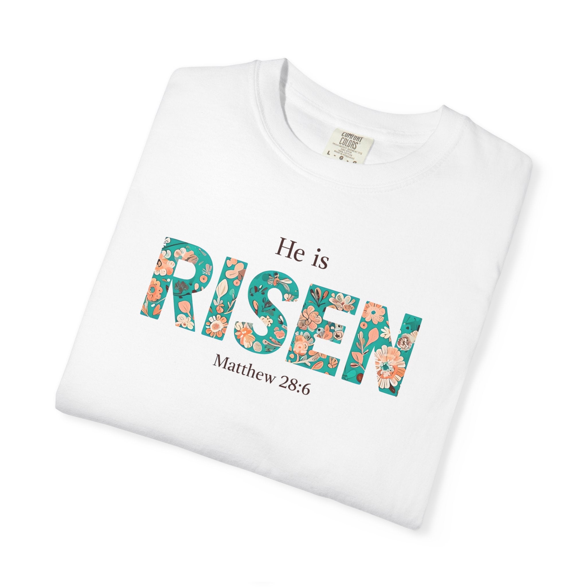 He is RISEN Christian T-Shirt | Easter Women’s Faith Shirt | Scripture Tee Matthew 28:6 | Floral Graphic | Garment-Dyed Cotton | S-4XL