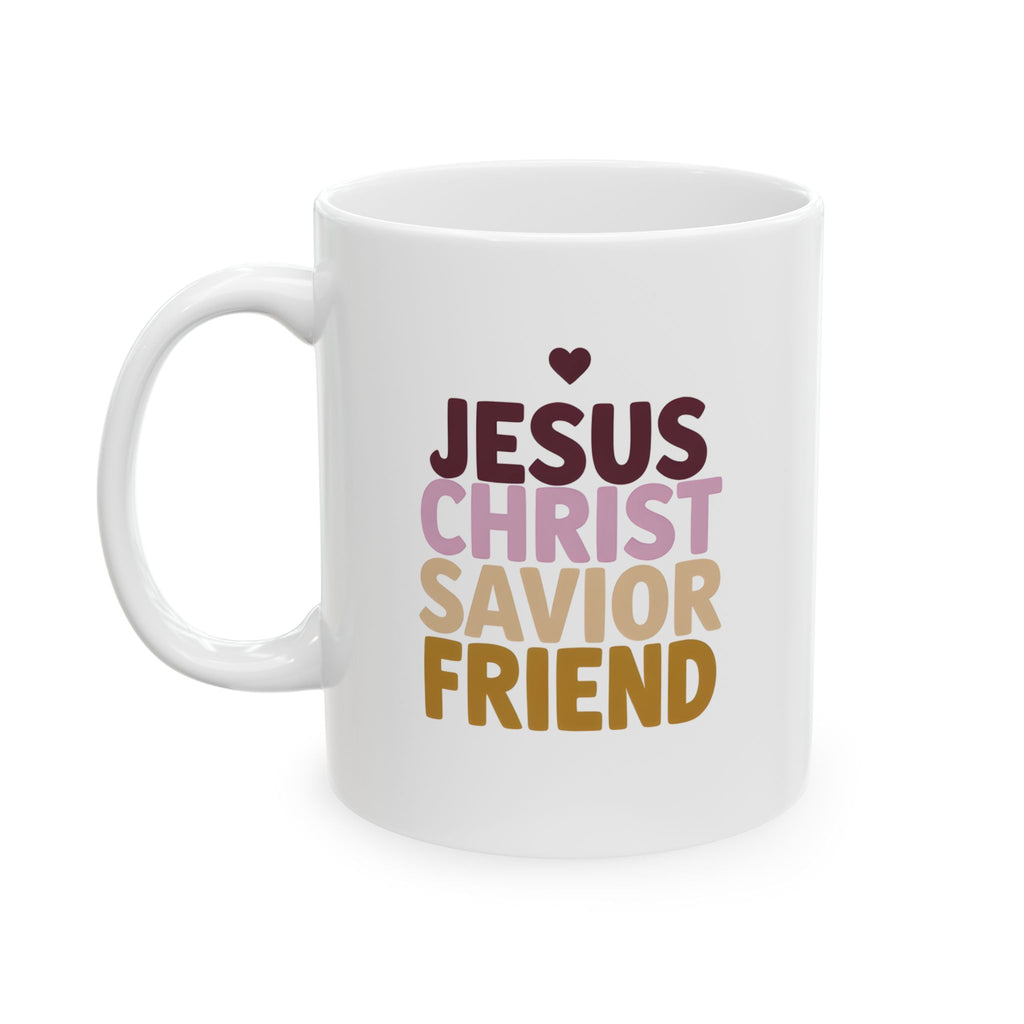 Jesus Christ Savior Friend - Christian Coffee Mug - 11oz