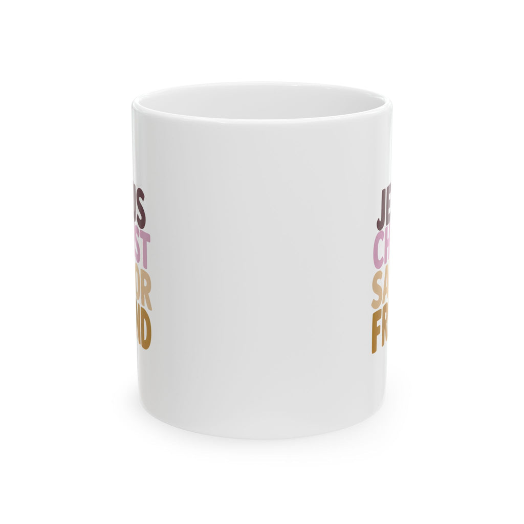 Jesus Christ Savior Friend - Christian Coffee Mug - 11oz