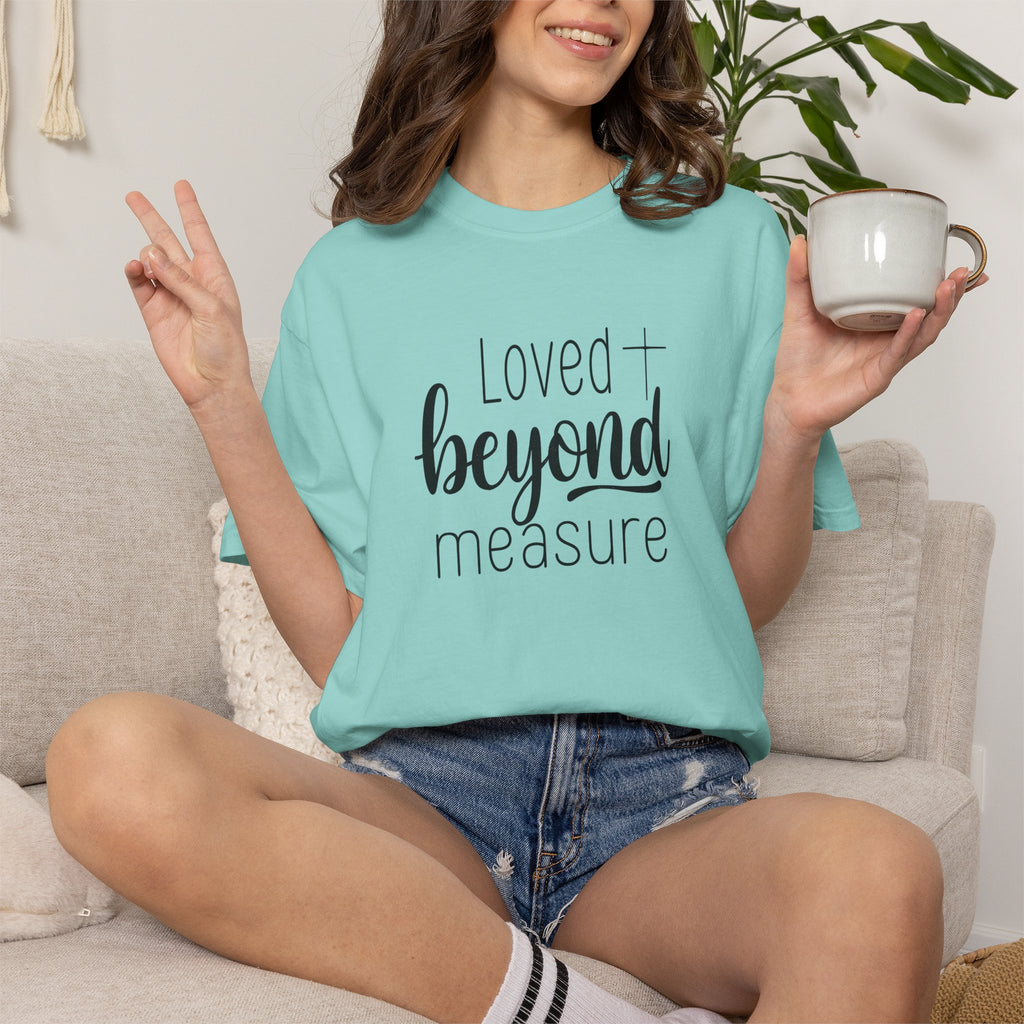 Loved Beyond Measure Unisex Garment-Dyed T-Shirt Soft Cotton Faith Shirt Christian Gift Tee S–4XL
