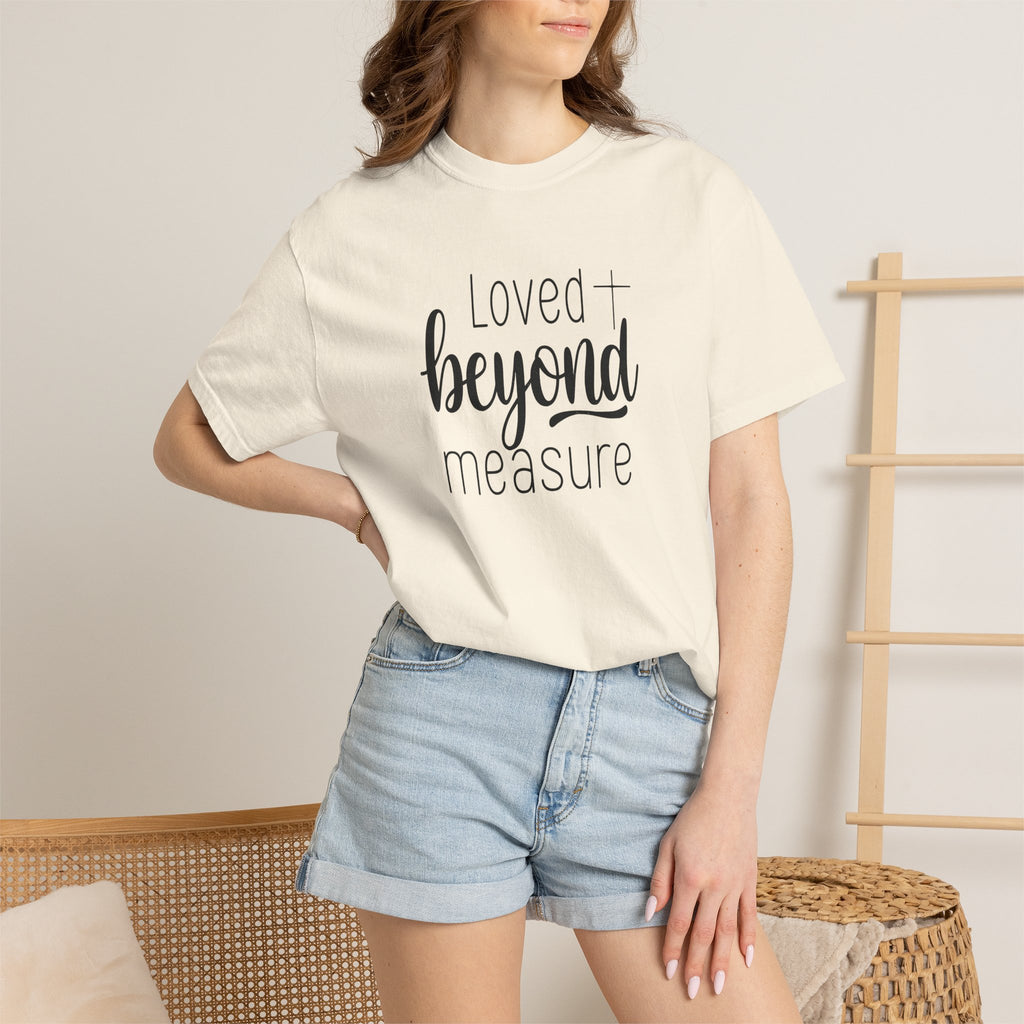 Loved Beyond Measure Unisex Garment-Dyed T-Shirt Soft Cotton Faith Shirt Christian Gift Tee S–4XL
