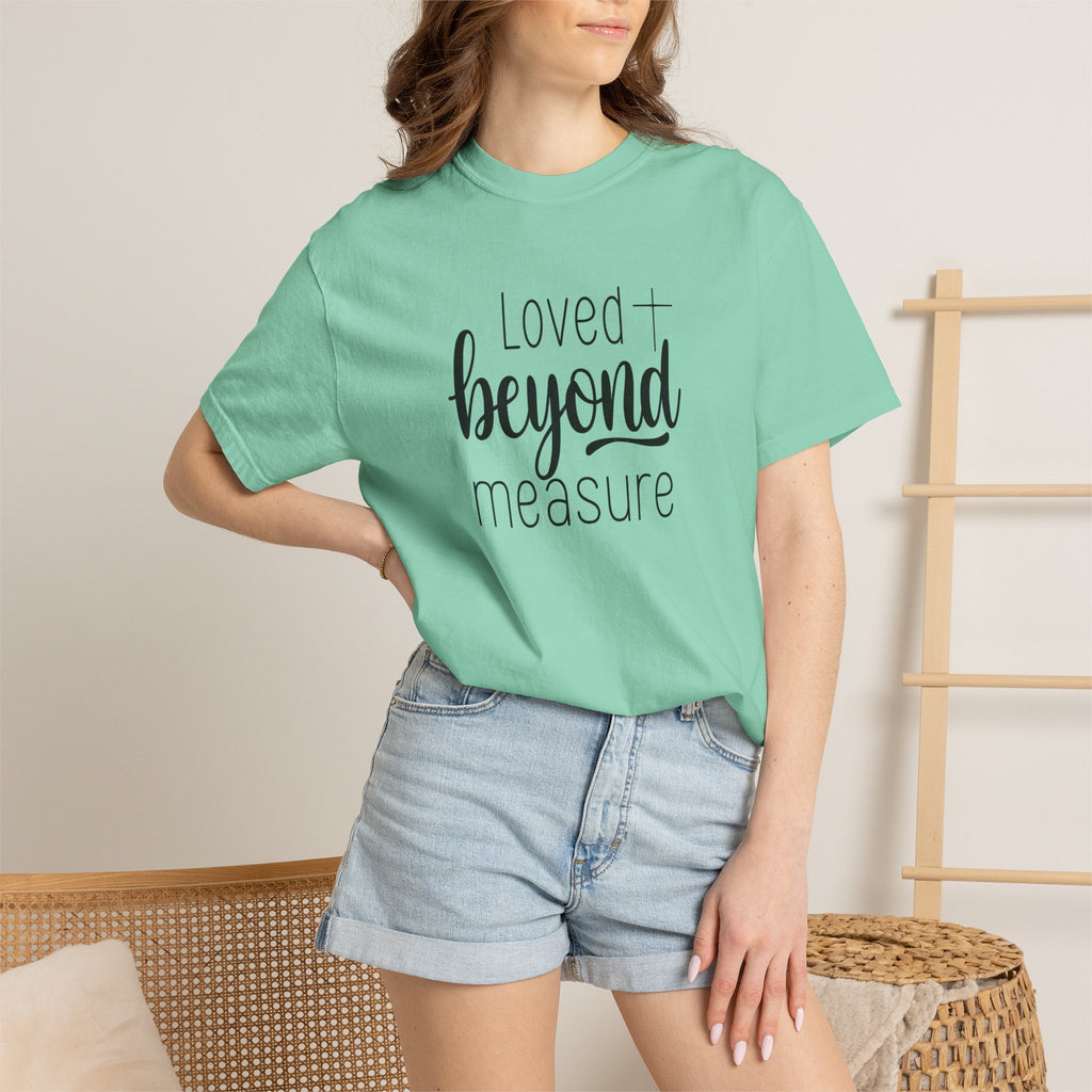 Loved Beyond Measure Unisex Garment-Dyed T-Shirt Soft Cotton Faith Shirt Christian Gift Tee S–4XL