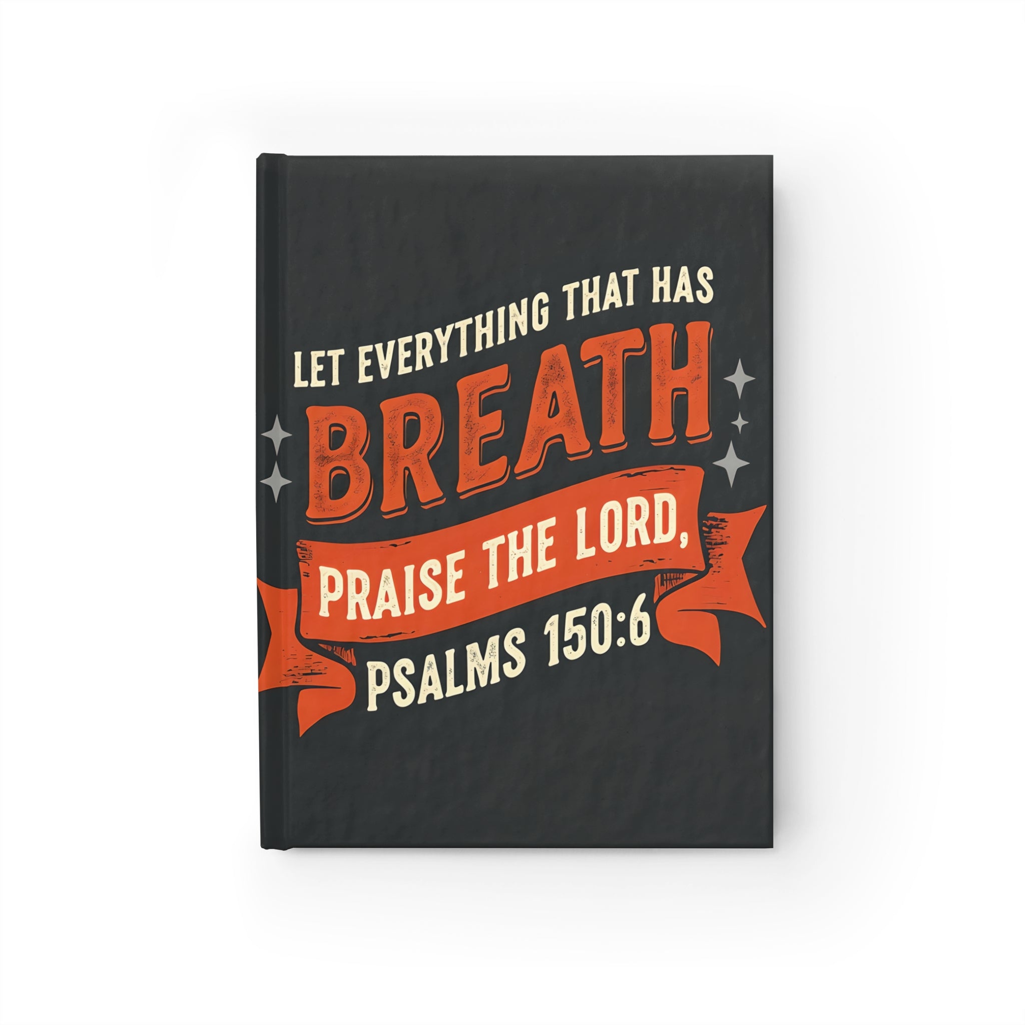 Praise the Lord Christian Journal | Psalms 150:6 Notebook | Faith-Based Gift for Women & Teens
