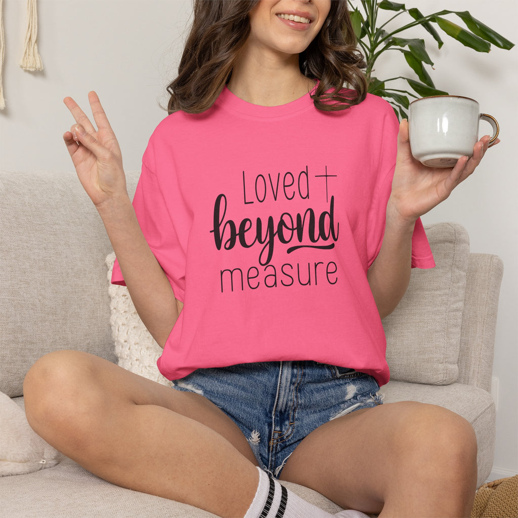 Loved Beyond Measure Unisex Garment-Dyed T-Shirt Soft Cotton Faith Shirt Christian Gift Tee S–4XL