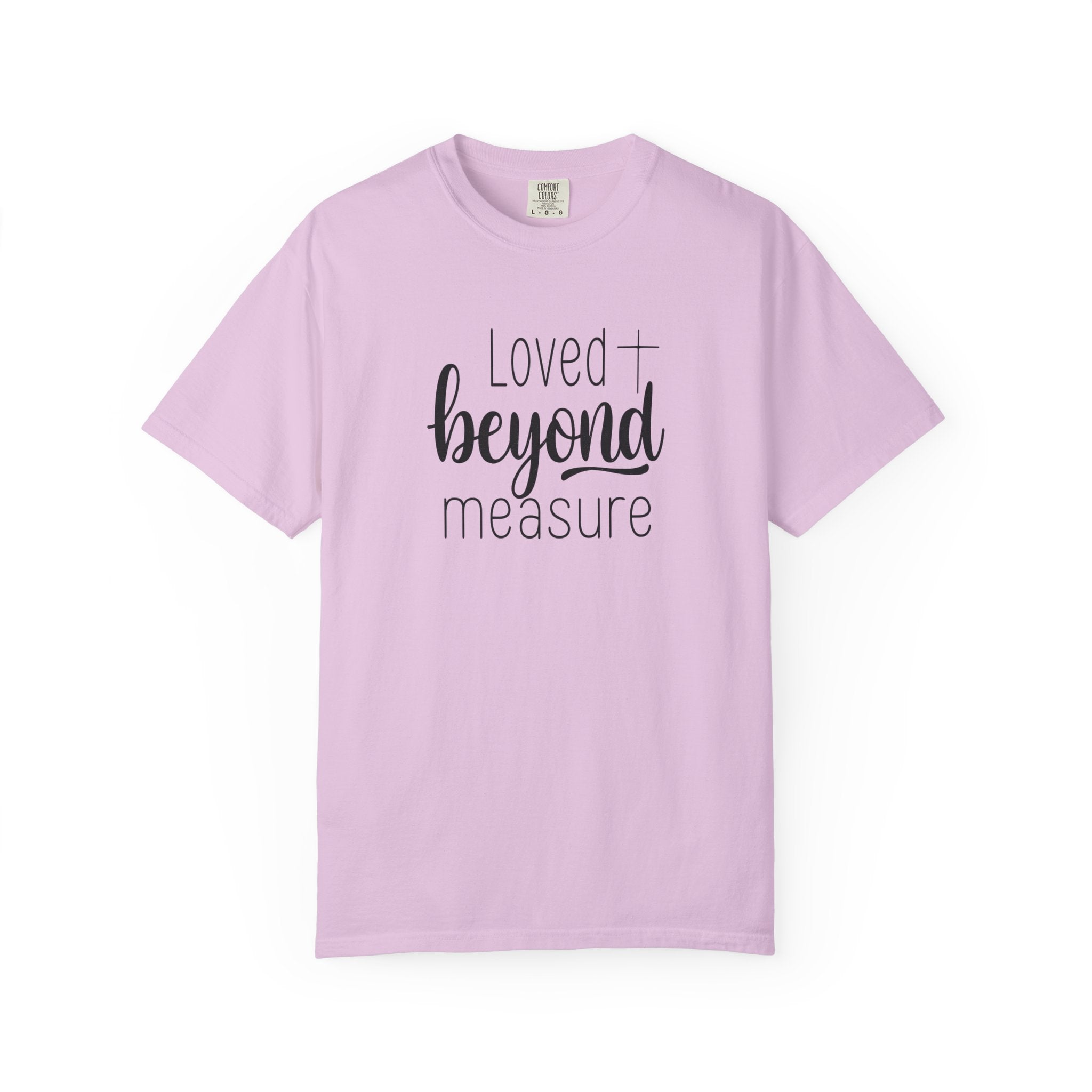 Loved Beyond Measure Unisex Garment-Dyed T-Shirt Soft Cotton Faith Shirt Christian Gift Tee S–4XL