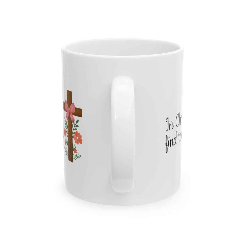 In Christ, We Find True Love Christian Coffee Mug | Ceramic Mug | Christian Gift | 11oz, 15oz