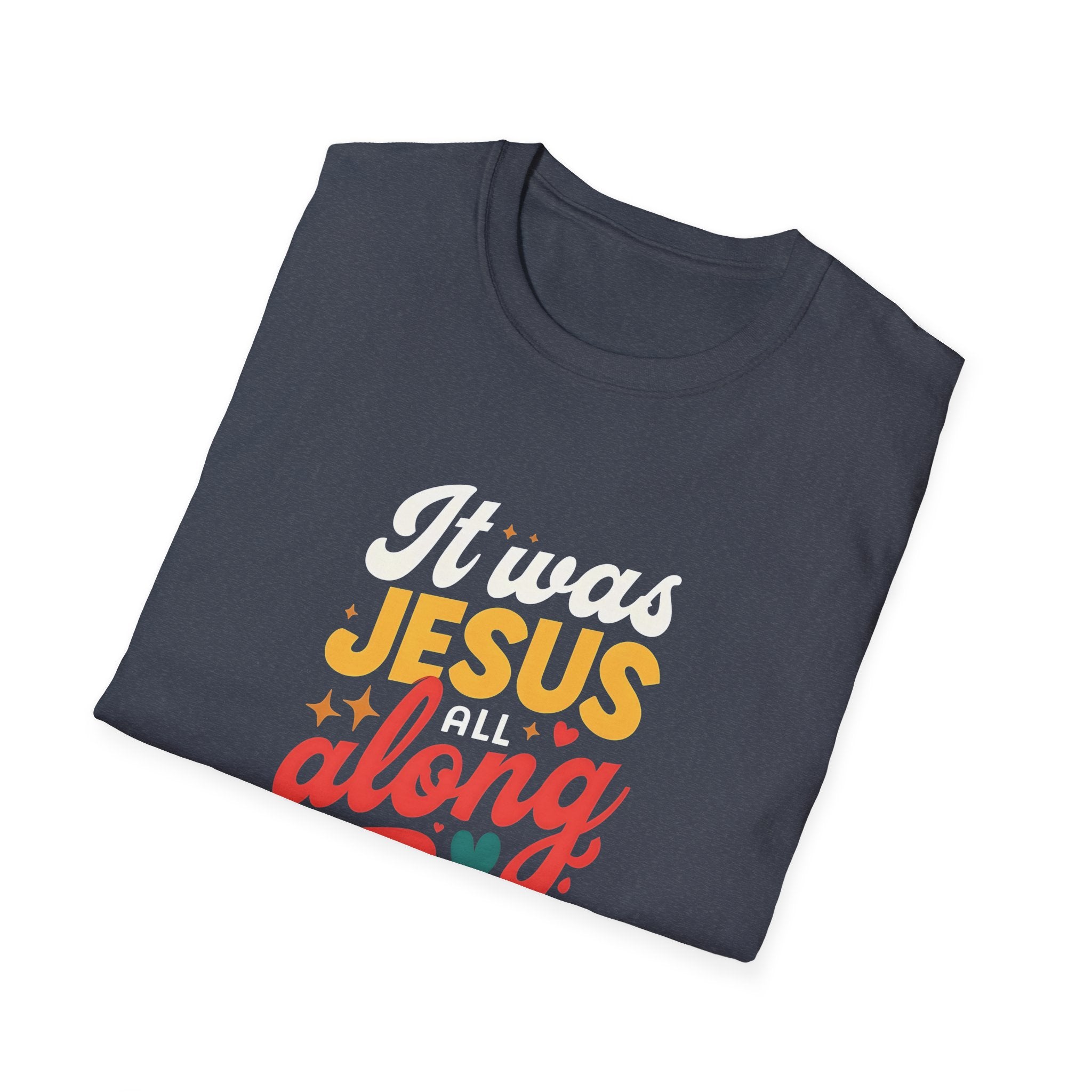 It Was Jesus All Along Gildan T-Shirt – Christian Faith Graphic Tee – Unisex Religious Shirt – Inspirational Jesus Quote – Gift for Believers