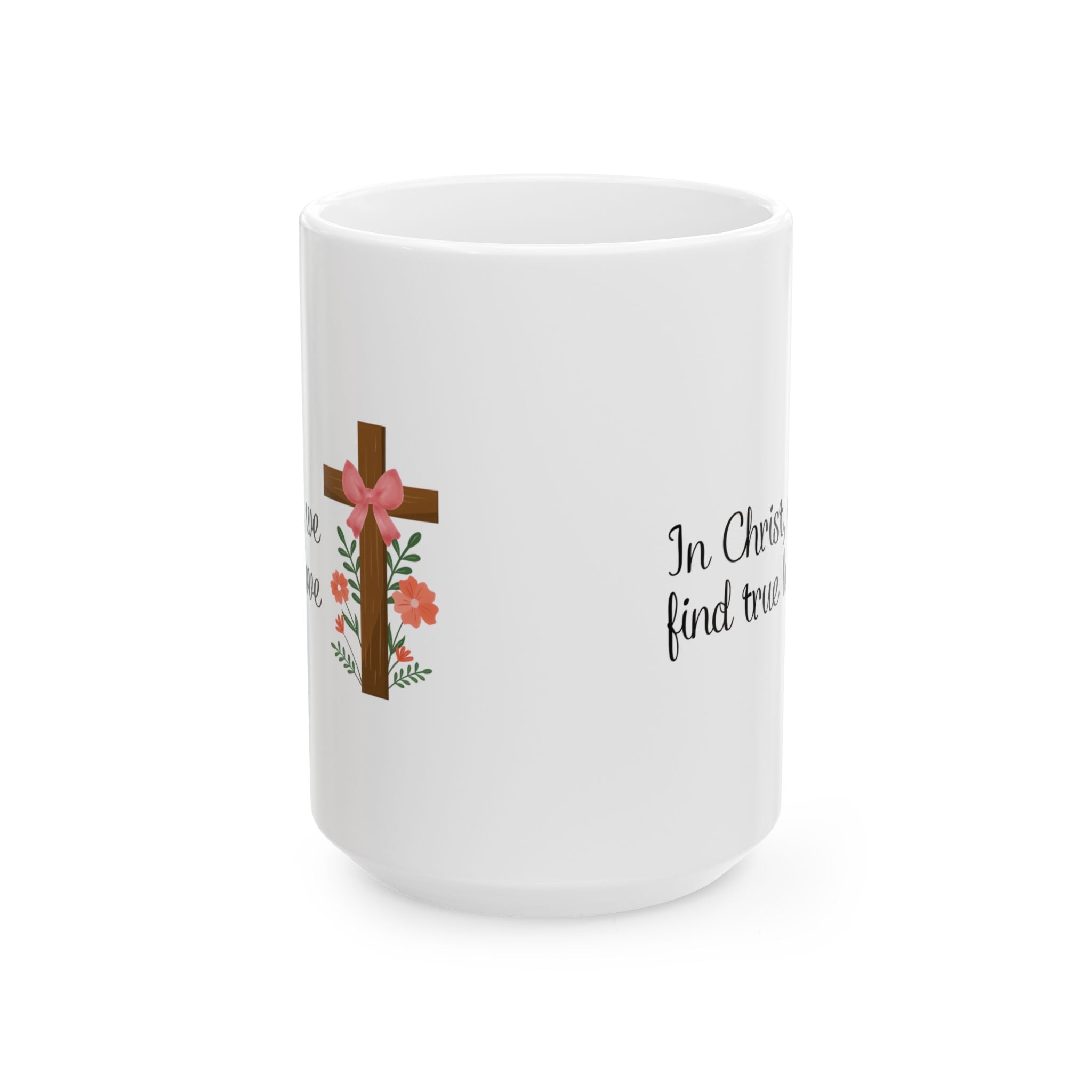 In Christ, We Find True Love Christian Coffee Mug | Ceramic Mug | Christian Gift | 11oz, 15oz