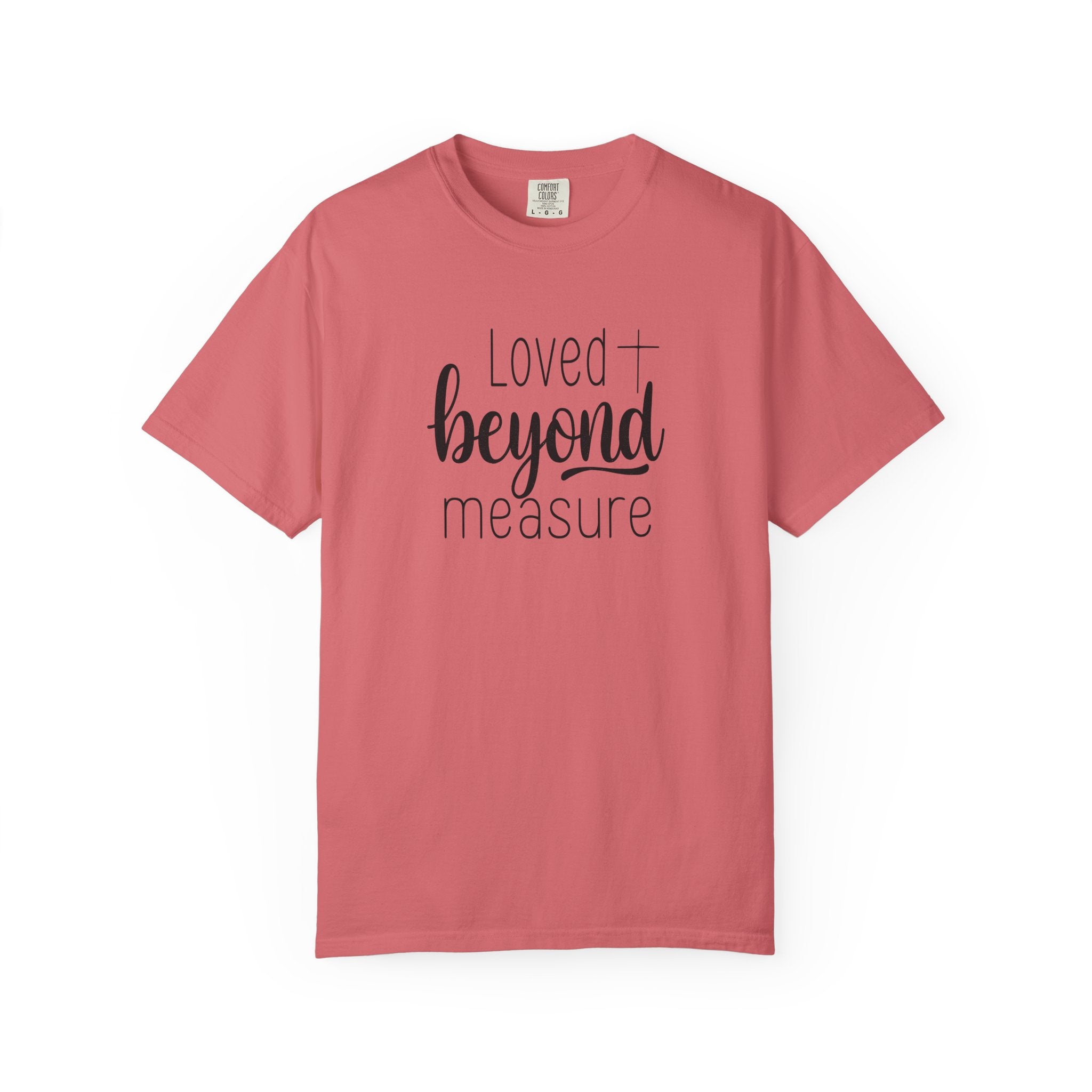 Loved Beyond Measure Unisex Garment-Dyed T-Shirt Soft Cotton Faith Shirt Christian Gift Tee S–4XL