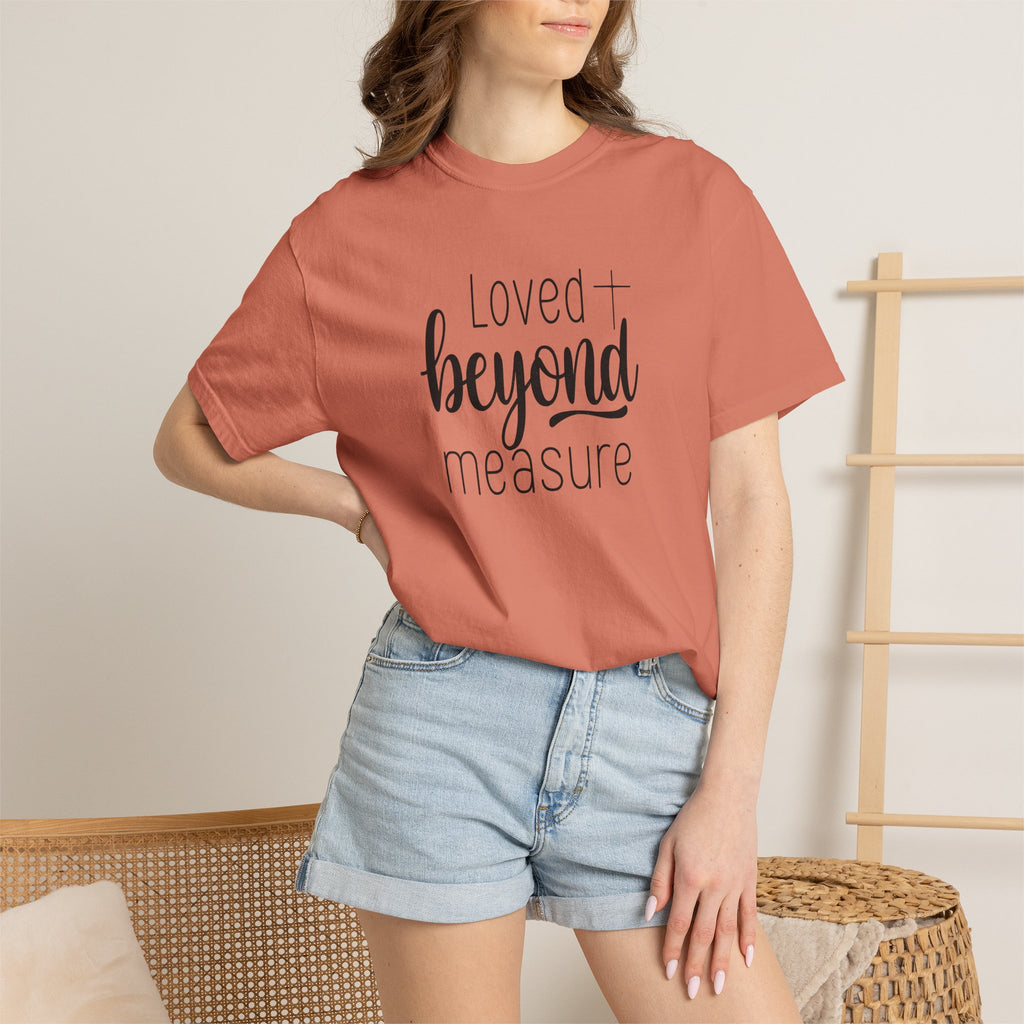 Loved Beyond Measure Unisex Garment-Dyed T-Shirt Soft Cotton Faith Shirt Christian Gift Tee S–4XL