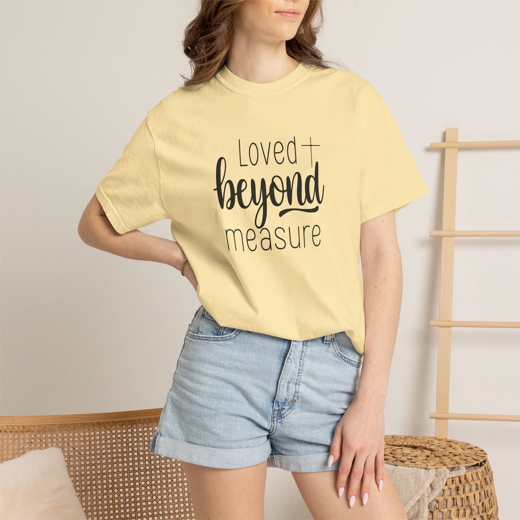 Loved Beyond Measure Unisex Garment-Dyed T-Shirt Soft Cotton Faith Shirt Christian Gift Tee S–4XL