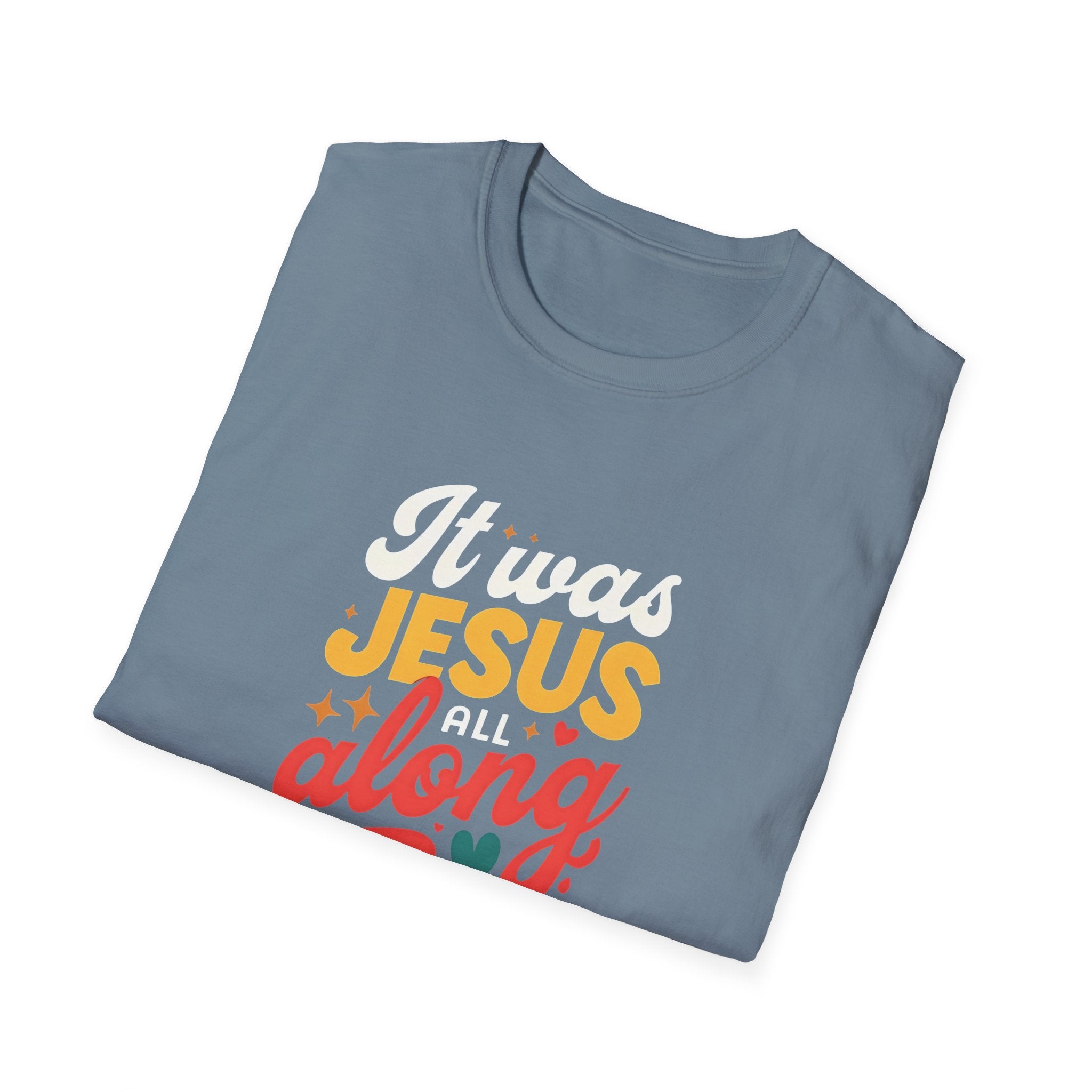 It Was Jesus All Along Gildan T-Shirt – Christian Faith Graphic Tee – Unisex Religious Shirt – Inspirational Jesus Quote – Gift for Believers