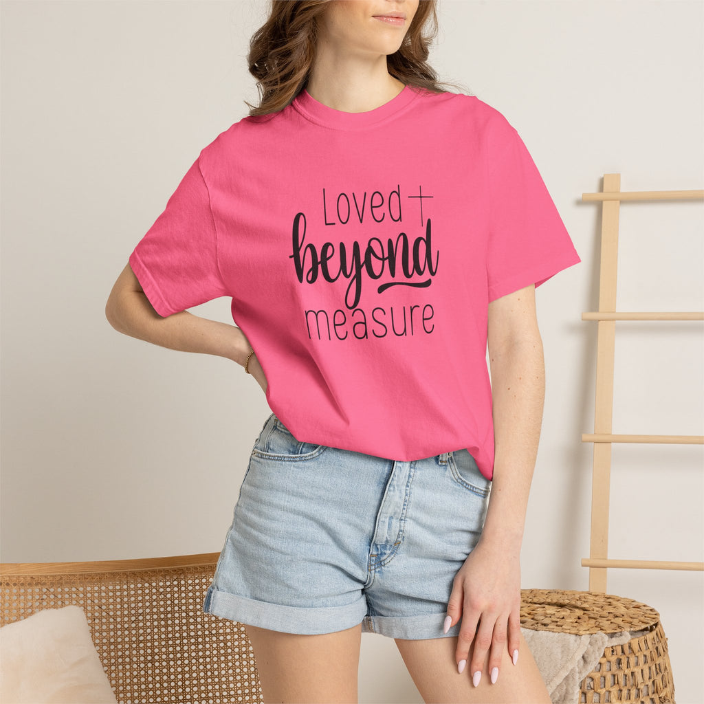 Loved Beyond Measure Unisex Garment-Dyed T-Shirt Soft Cotton Faith Shirt Christian Gift Tee S–4XL